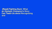 [Read] Fighting Back: What an Olympic Champion's Story Can Teach Us about Recognizing and