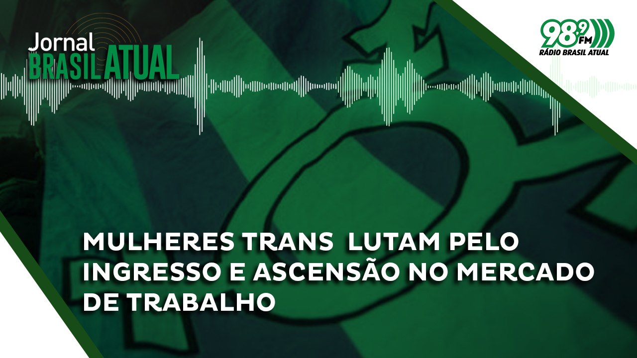 Mulheres trans  lutam pelo ingresso e ascensão no mercado de trabalho 