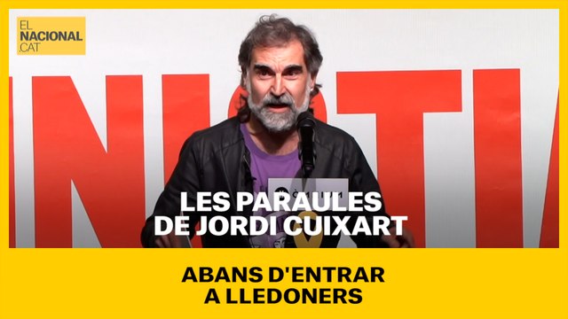 Les paraules de Jordi Cuixart abans d'entrar a Lledoners