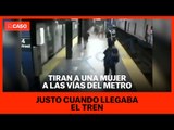 Tiran a una mujer a las vías del Metro justo cuando llegaba el tren