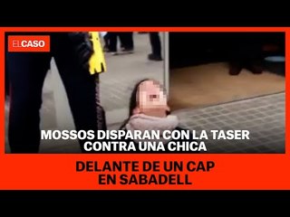 Mossos disparan con la taser contra una chica delante de un CAP en Sabadell