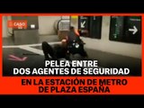 Pelea entre dos vigilantes de seguridad del metro de Barcelona
