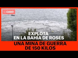 Explota en la bahía de Roses una mina de guerra de 150 kilos