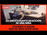 La emocionante reacción de una niña cuando le dicen que ha sido adoptada