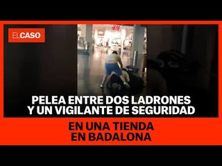 Pelea entre dos ladrones y un vigilante de seguridad en una tienda en Badalona