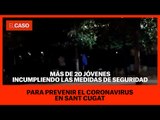 Más de 20 jóvenes incumpliendo las medidas de seguridad para prevenir el coronavirus en Sant Cugat