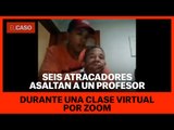 Seis atracadores asaltan a un profesor durante una clase virtual por Zoom