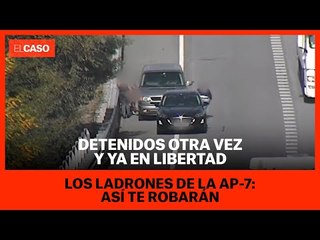 Detenidos otra vez y ya en libertad los ladrones de la AP-7: así te robarán