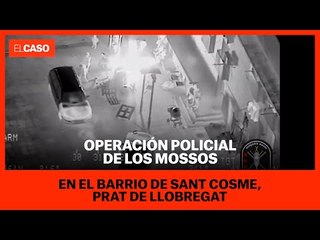 Operación policial de los Mossos en el barrio de Santo Cosme, en el Prat de Llobregat