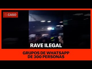 Rave ilegal: grupos de WhatsApp de 300 personas