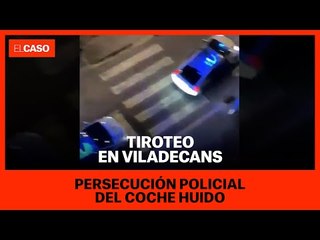 Tiroteo en Viladecans | Persecución policial del coche huido