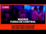 Madrid fuera de control: 133 fiestas ilegales en una sola noche
