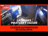 Ladrones piratean y vacían cajeros automáticos de Catalunya