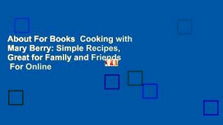 About For Books  Cooking with Mary Berry: Simple Recipes, Great for Family and Friends  For Online