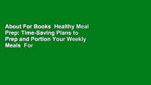 About For Books  Healthy Meal Prep: Time-Saving Plans to Prep and Portion Your Weekly Meals  For