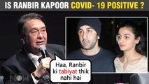 Ranbir Kapoor Tested Covid- 19 Positive ? Alia In Tension, Randhir Kapoor REACTS