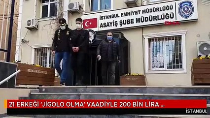 21 ERKEĞİ 'JİGOLO OLMA' VAADİYLE 200 BİN LİRA DOLANDIRAN ŞÜPHELİ YAKALANDI