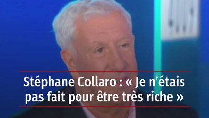 Stéphane Collaro : « Je n’étais pas fait pour être très riche »