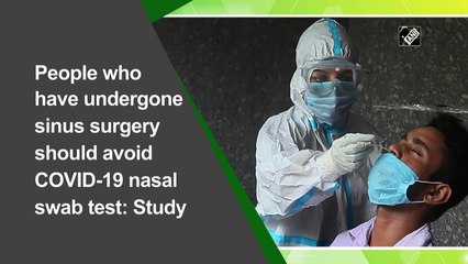 People who have undergone sinus surgery should avoid Covid-19 nasal swab test: Study