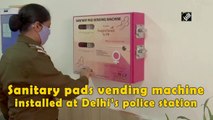 Sanitary pads vending machine installed at Delhi’s police station