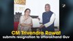 CM Trivendra Rawat submits resignation to Uttarakhand Guv