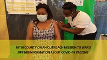 Kitui county on an outreach mission to ward off misinformation about Covid-19 vaccine