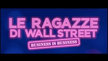 Le Ragazze di Wall Street - Business Is Business (2019) ITALIANO