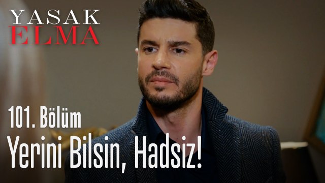 Yerini bilsin, hadsiz - Yasak Elma 101. Bölüm