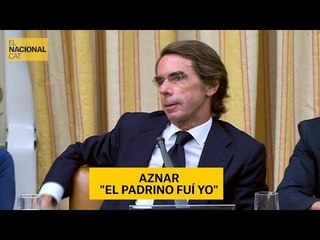 Aznar: "El padrino fuí yo"