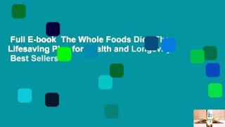 Full E-book  The Whole Foods Diet: The Lifesaving Plan for Health and Longevity  Best Sellers