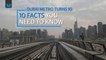 10 facts you need to know as Dubai Metro turns 10