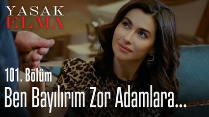 Ben bayılırım zor adamlara - Yasak Elma 101. Bölüm