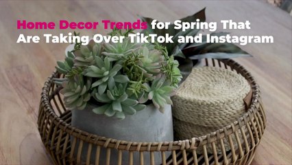 Home Decor Trends for Spring That Are Taking Over TikTok and Instagram