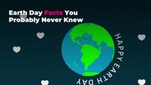 Earth Day Facts You Probably Never Knew