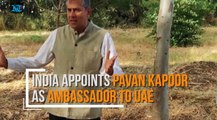 India appoints Pavan Kapoor as ambassador to UAE