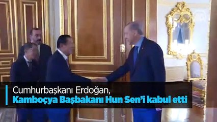 Cumhurbaşkanı Erdoğan, Kamboçya Başbakanı Hun Sen'i kabul etti