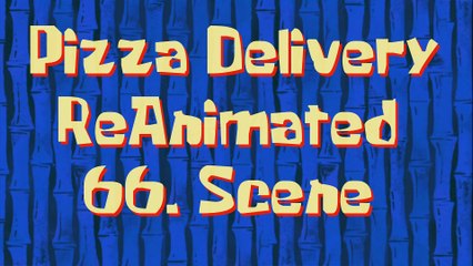 SpongeBob PizzaDelivery ReAnimated 66. Scene AKA My Scene