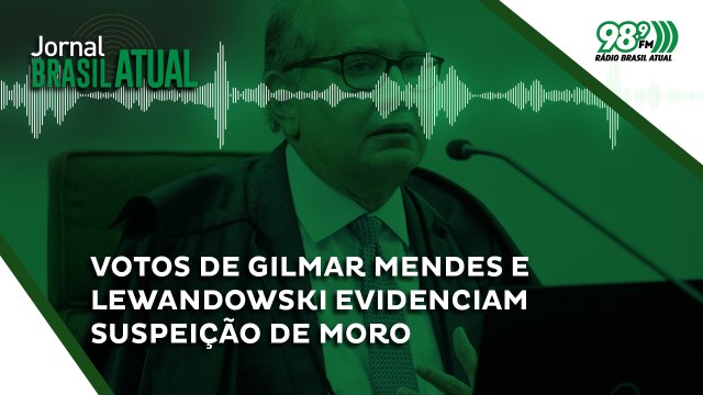 Votos de Gilmar Mendes e Lewandowski evidenciam suspeição de Moro