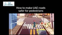How to make UAE roads  safer for pedestrians