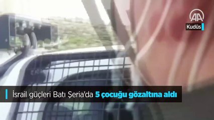 Bitmeyen zulüm... İsrail güçleri gece yarısı baskınla 5 Filistinli çocuğu gözaltına aldı