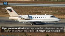 Turkish billionaire's daughter among 11 killed as plane from Sharjah crashes in Iran