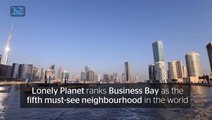 10 things that make Business Bay Dubai's coolest neighbourhood