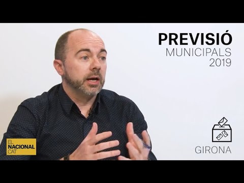 ✉ MUNICIPALS 2019 | INFORME GIRONA | PREVISIÓ 1/2