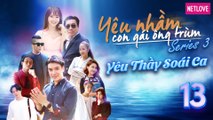 Yêu Nhầm Con Gái Ông Trùm - Series 3 - Tập 13 | Web Drama 2019 | Jang Mi, Samuel An, Quang Bảo