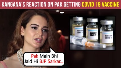 Kangana Ranaut REACTS To India Providing Covid 19 Vaccines To Pakistan