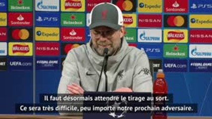8es - Klopp : "Ce sera difficile, peu importe l'adversaire"