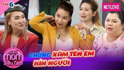 Siêu mom siêu tám | Tập 6 : Ngưỡng mộ thái độ của hot mom Thanh Trần khi biết chồng ngoại tình