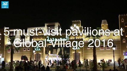 5 must-visit pavilions at Global Village 2016