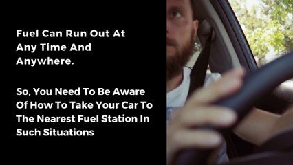 How to take your car to the nearest fuel station if it’s running out!