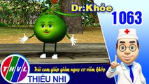 Dr. Khỏe - Tập 1063: Trái cam giúp giảm nguy cơ viêm khớp